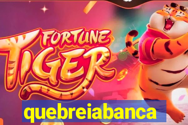 quebreiabanca