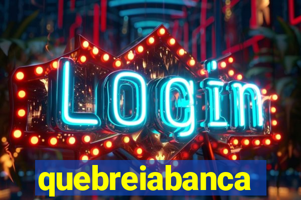 quebreiabanca