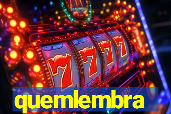 quemlembra