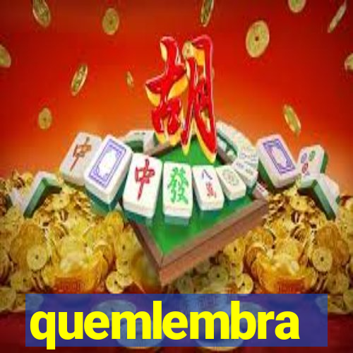 quemlembra