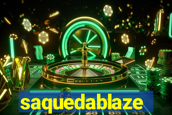 saquedablaze