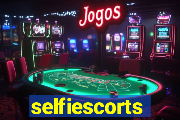 selfiescorts
