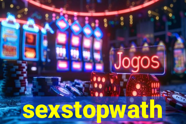 sexstopwath