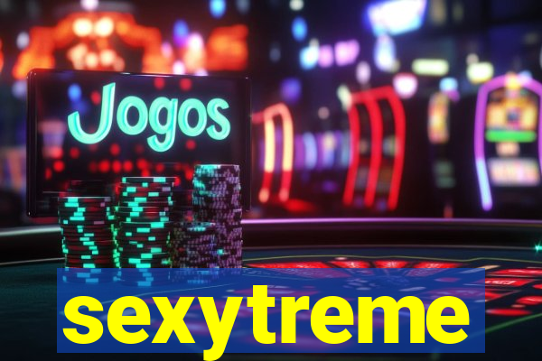 sexytreme
