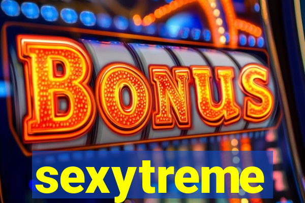 sexytreme