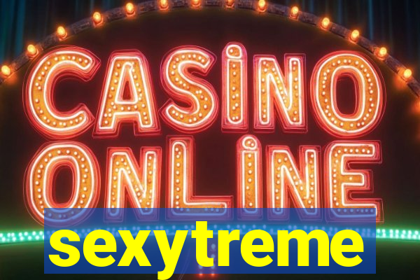 sexytreme