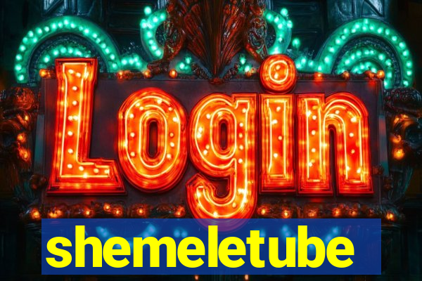 shemeletube