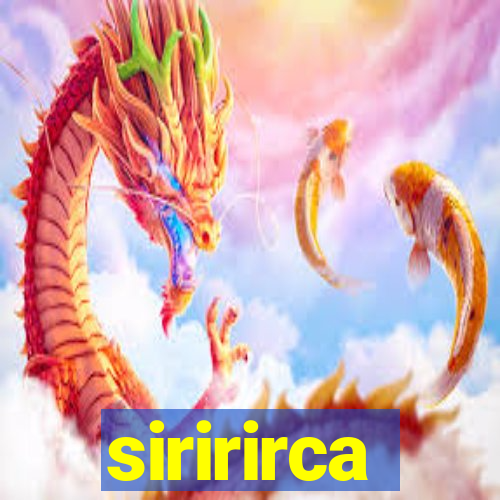 siririrca