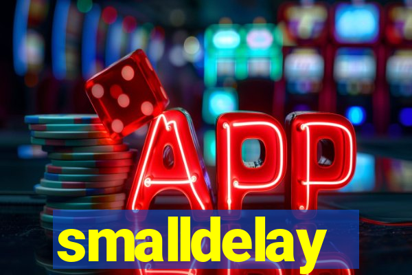 smalldelay