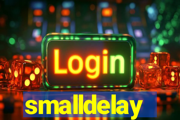 smalldelay