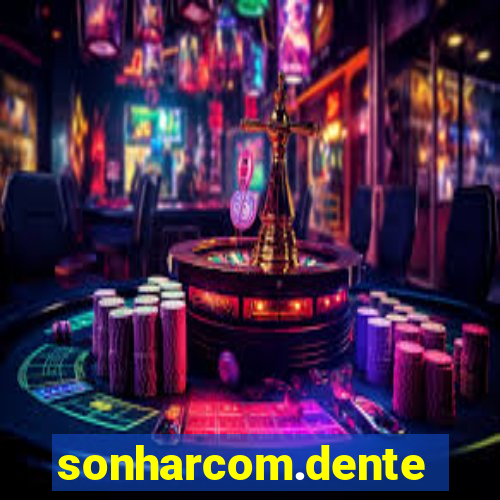 sonharcom.dente