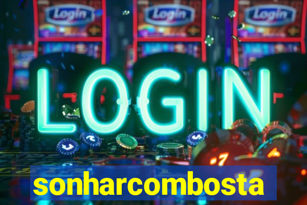 sonharcombosta