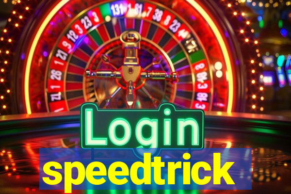 speedtrick