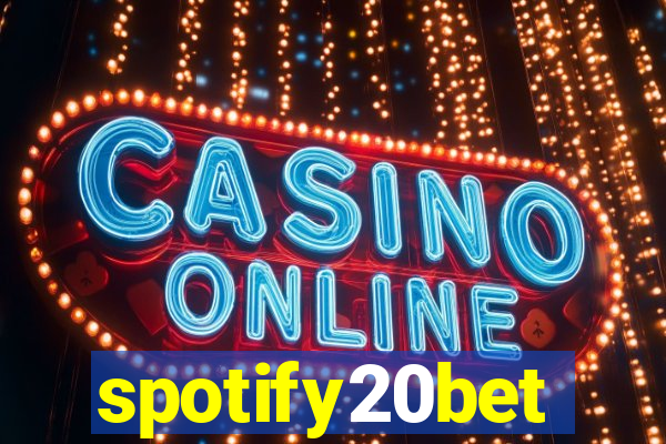 spotify20bet