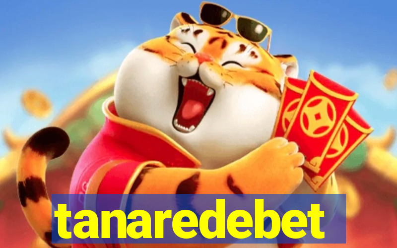 tanaredebet