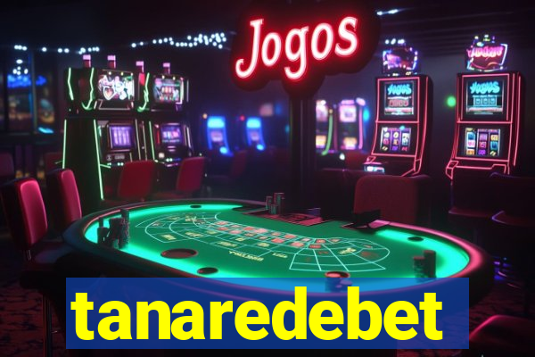 tanaredebet