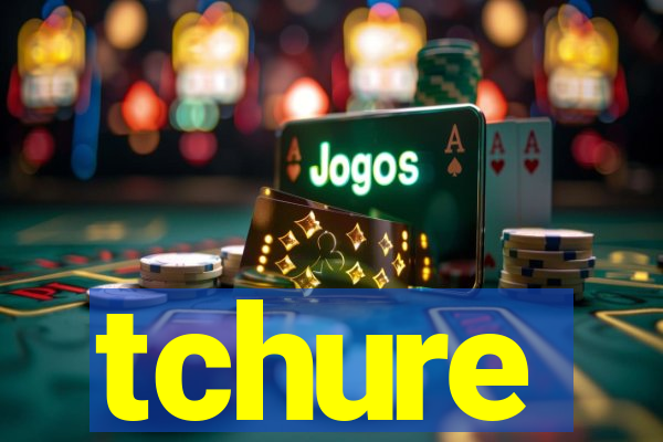 tchure