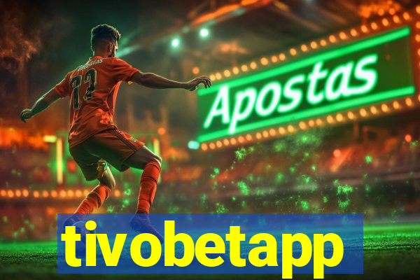 tivobetapp
