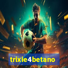 trixie4betano