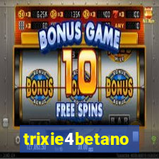 trixie4betano