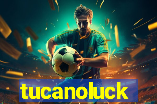 tucanoluck
