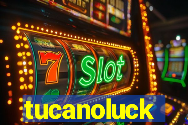 tucanoluck
