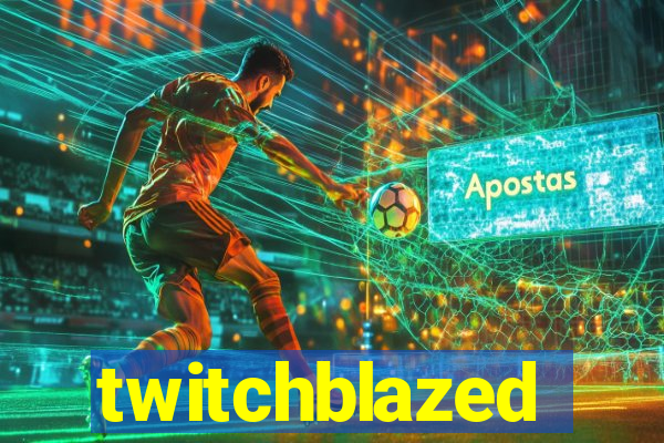 twitchblazed