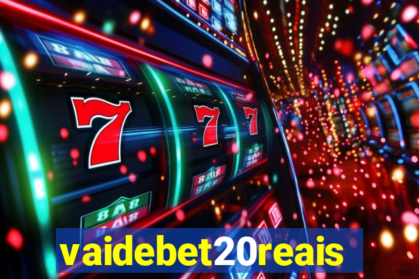 vaidebet20reais