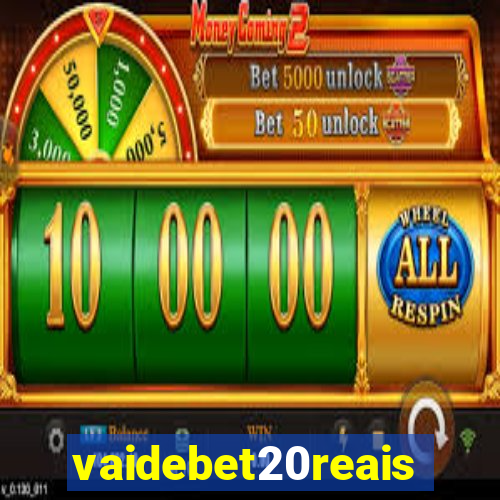 vaidebet20reais