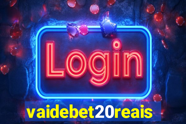 vaidebet20reais