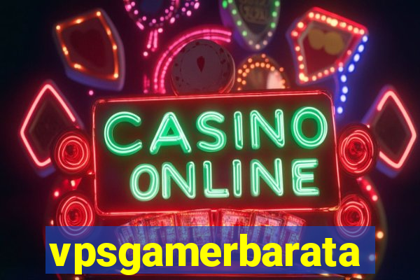 vpsgamerbarata