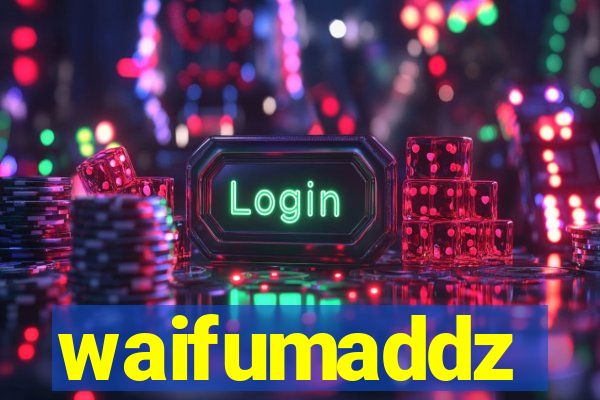 waifumaddz