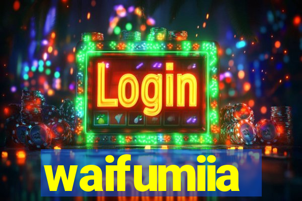 waifumiia