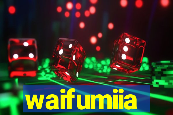 waifumiia