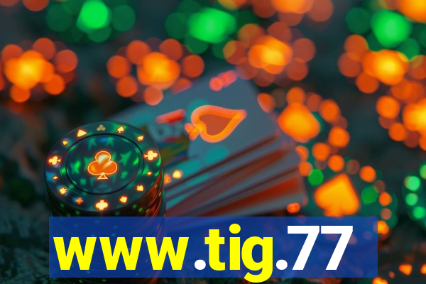 www.tig.77