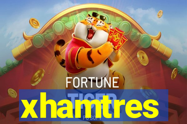 xhamtres