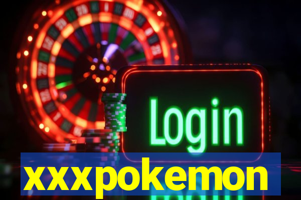 xxxpokemon