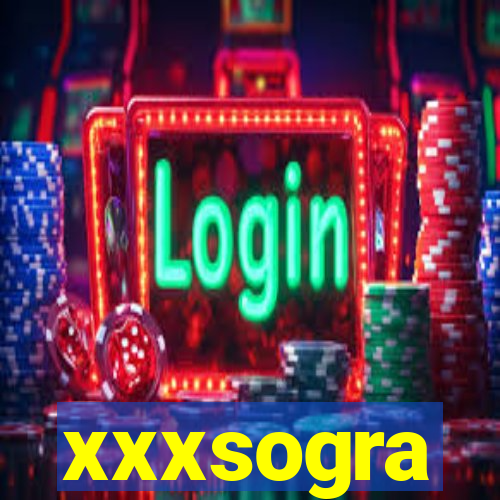 xxxsogra