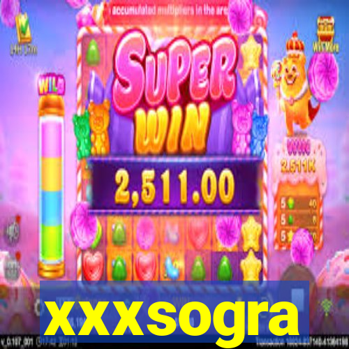 xxxsogra