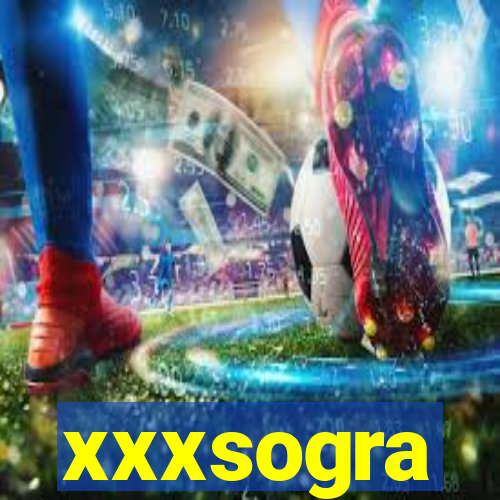 xxxsogra