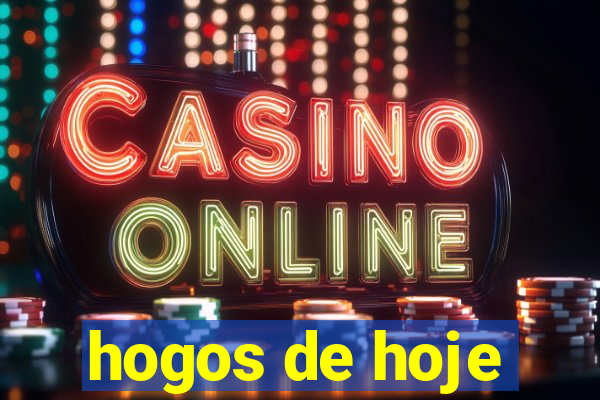 hogos de hoje