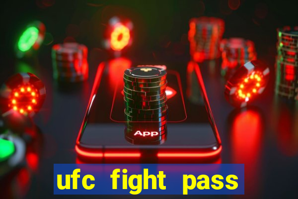 ufc fight pass onde assistir