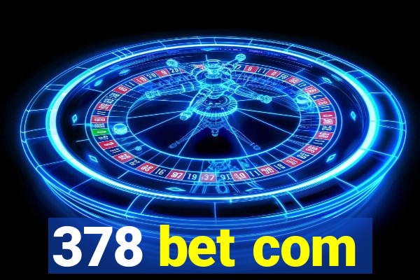 378 bet com