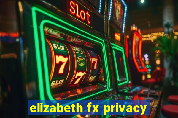 elizabeth fx privacy