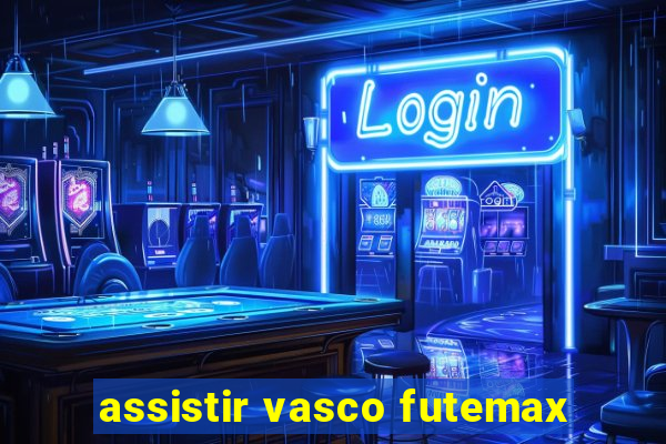 assistir vasco futemax