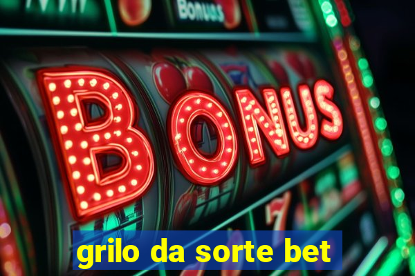 grilo da sorte bet