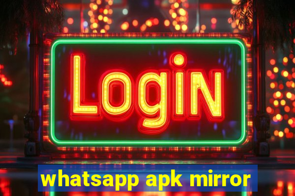 whatsapp apk mirror