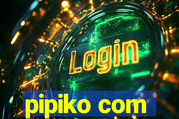 pipiko com