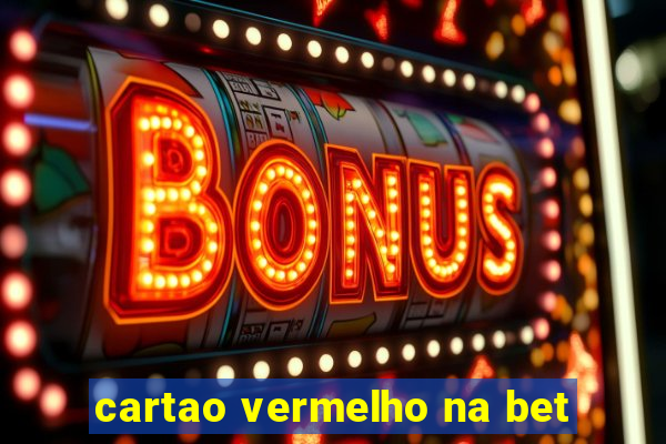 cartao vermelho na bet
