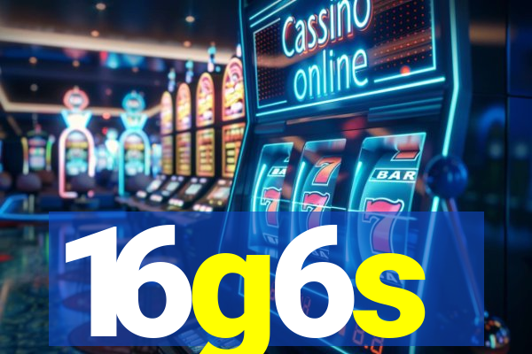 16g6s